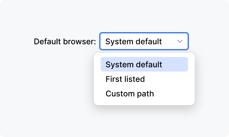 Drop-down menu labeled 'Default browser' with options 'System default', 'First listed', and 'Custom path'. The selected option set to 'System default'