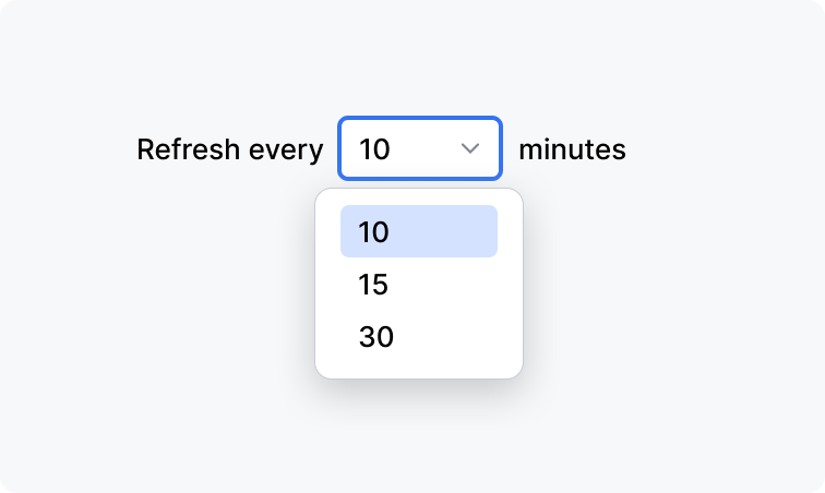 Drop-down menu labeled 'Refresh every [selection] minutes' with options '10', '15', and '30'. The selected option set to '10'