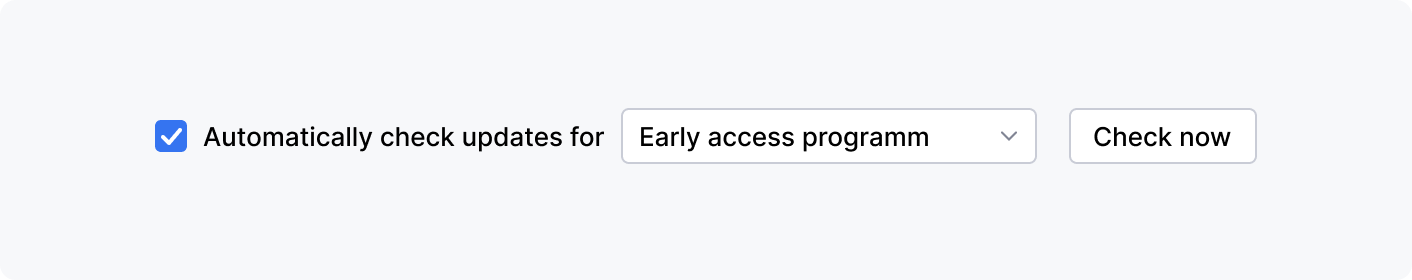 Combined control with a checkbox 'Automatically check updated for' and a drop-down with 'Early access program' selected, following by a button 'Check now'