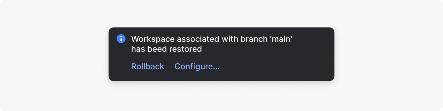 A notification with the body only about the workspace being restored after branch checkout